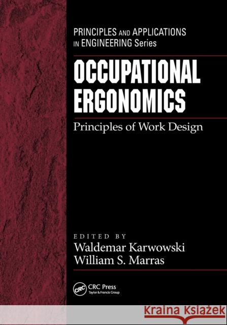 Occupational Ergonomics: Principles of Work Design Waldemar Karwowski William S. Marras 9780367395315 CRC Press