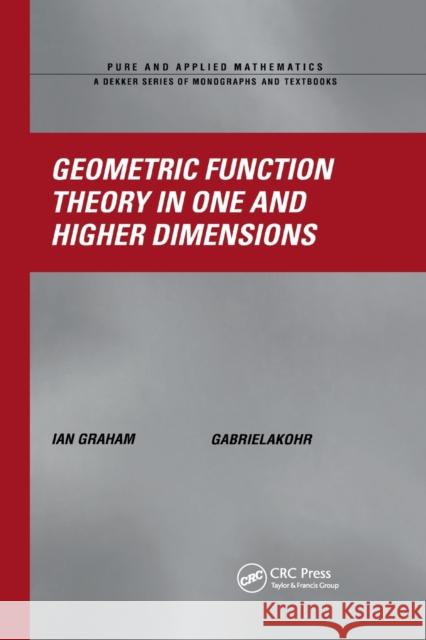 Geometric Function Theory in One and Higher Dimensions Ian Graham Gabriela Kohr 9780367395339 CRC Press