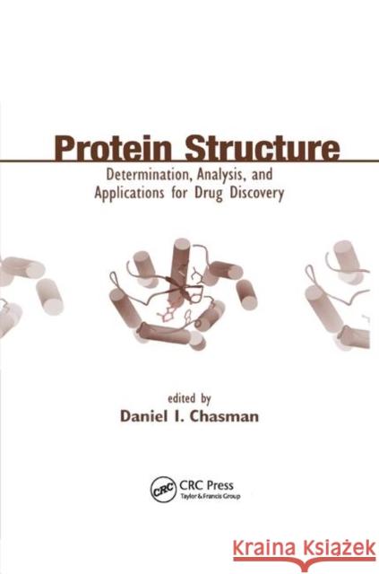 Protein Structure: Determination, Analysis, and Applications for Drug Discovery Daniel Chasman 9780367395346 CRC Press