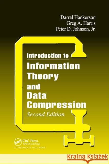 Introduction to Information Theory and Data Compression, Second Edition Jr. Johnson Greg A. Harris D. C. Hankerson 9780367395438 CRC Press