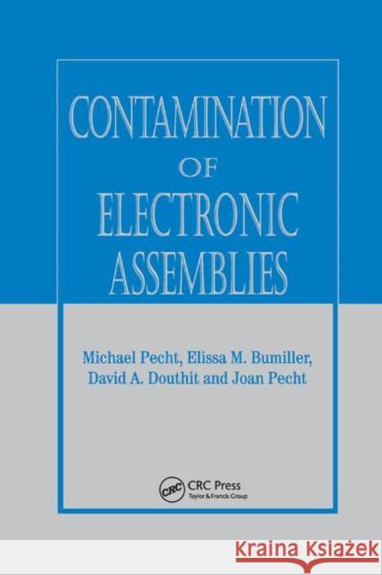 Contamination of Electronic Assemblies Elissa M. Bumiller David A. Douthit Joan Pecht 9780367395667 CRC Press