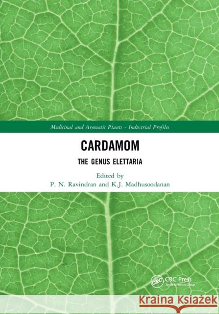 Cardamom: The Genus Elettaria P. N. Ravindran K. J. Madhusoodanan 9780367395742