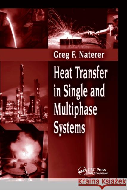 Heat Transfer in Single and Multiphase Systems Greg F. Naterer 9780367395865 CRC Press