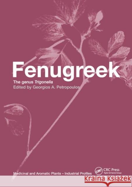 Fenugreek: The Genus Trigonella Georgios A. Petropoulos 9780367395902 CRC Press
