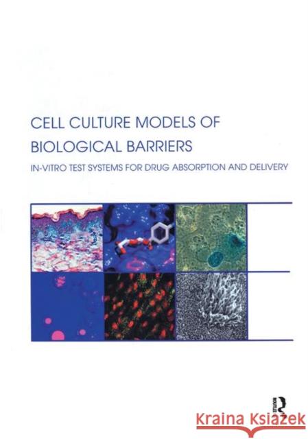 Cell Culture Models of Biological Barriers: In Vitro Test Systems for Drug Absorption and Delivery Claus-Michael Lehr 9780367395957 CRC Press