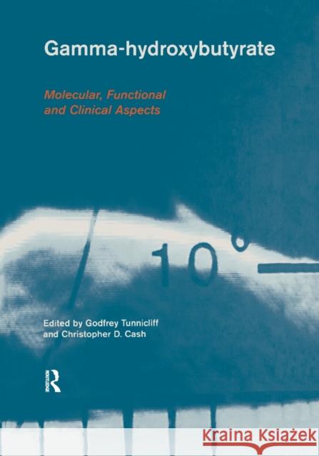Gamma-Hydroxybutyrate: Pharmacological and Functional Aspects Godfrey Tunnicliff Christopher D. Cash 9780367395964 CRC Press
