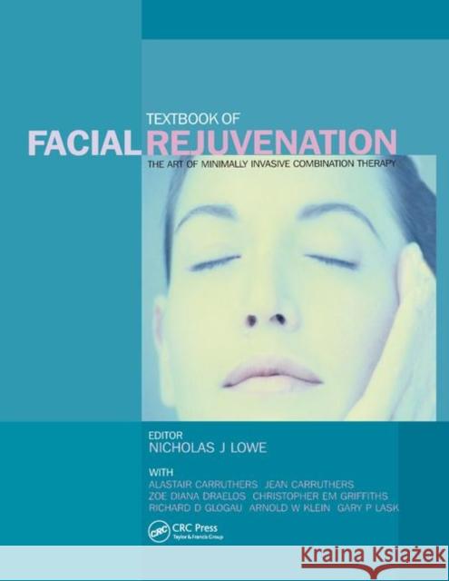 Textbook of Facial Rejuvenation: The Art of Minimally Invasive Combination Therapy Nicholas J. Lowe Alastair Carruthers Jean Carruthers 9780367396008 CRC Press