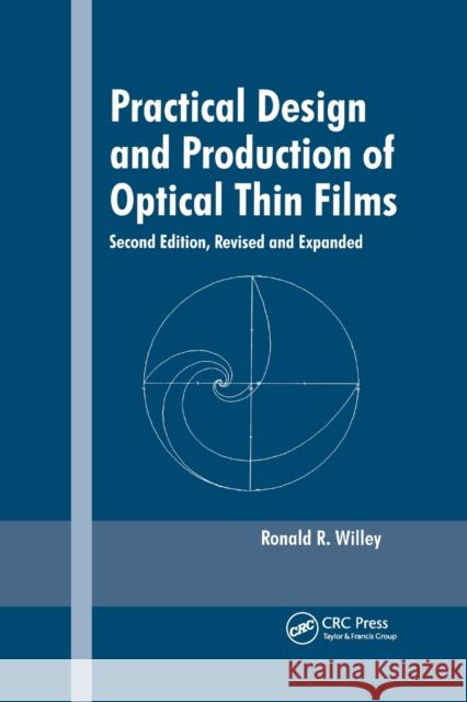 Practical Design and Production of Optical Thin Films, Second Edition, Willey, Ronald R. 9780367396039 Taylor and Francis