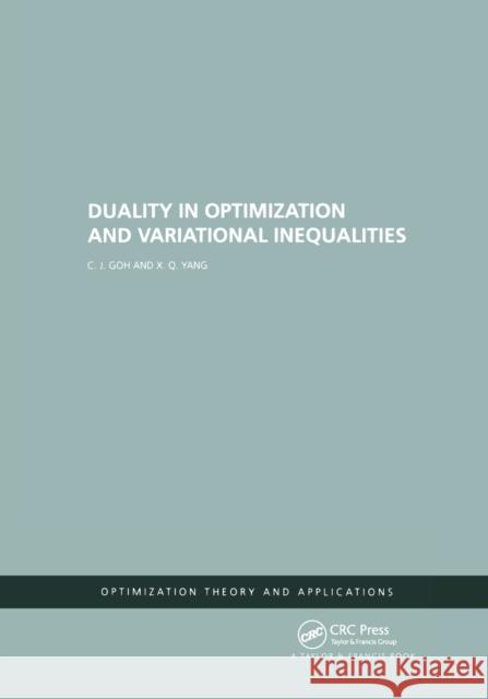Duality in Optimization and Variational Inequalities C. J. Goh 9780367396152 CRC Press