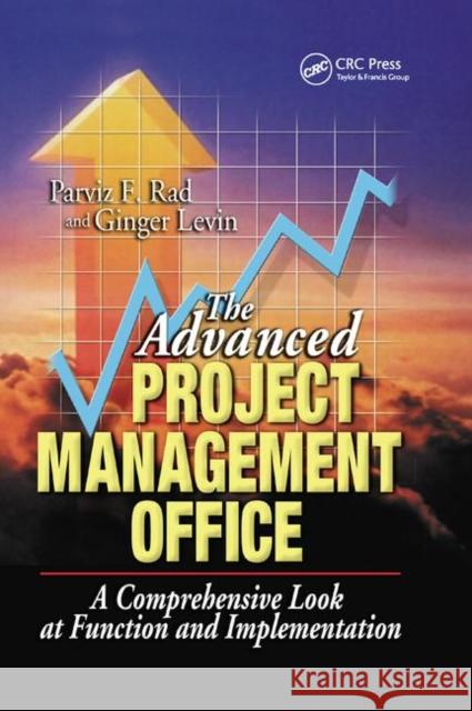 The Advanced Project Management Office: A Comprehensive Look at Function and Implementation Parviz F. Rad Ginger Levin 9780367396176 CRC Press