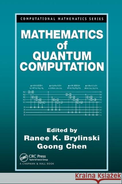 Mathematics of Quantum Computation Ranee K. Brylinski (Pennsylvania State U Goong Chen (Texas A&M University, Colleg  9780367396350