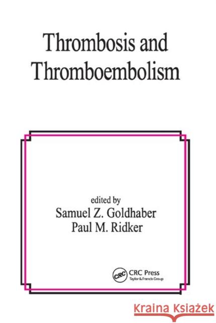 Thrombosis and Thromboembolism Samuel Z. Goldhaber Paul M. Ridker 9780367396527