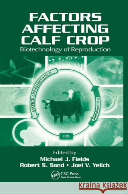 Factors Affecting Calf Crop: Biotechnology of Reproduction Michael J. Fields Robert S. Sand Joel V. Yelich 9780367396701 CRC Press