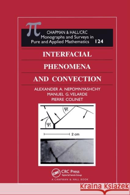 Interfacial Phenomena and Convection Alexander A. Nepomnyashchy Manuel G. Velarde Pierre Colinet 9780367396725