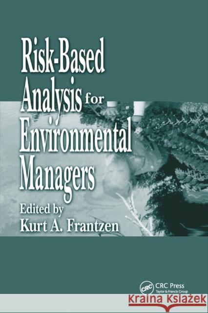 Risk-Based Analysis for Environmental Managers Kurt A. Frantzen 9780367396763