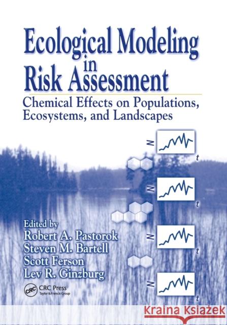 Ecological Modeling in Risk Assessment: Chemical Effects on Populations, Ecosystems, and Landscapes Robert A. Pastorok Steven M. Bartell Scott Ferson 9780367396800 CRC Press