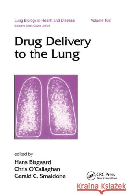 Drug Delivery to the Lung Hans Bisgaard Chris O'Callaghan Gerald C. Smaldone 9780367396879 CRC Press