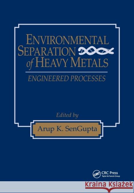 Environmental Separation of Heavy Metals Arup K. SenGupta 9780367396954 CRC Press