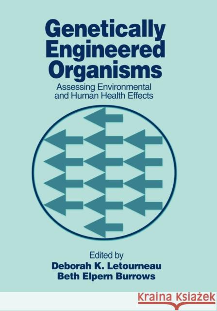 Genetically Engineered Organisms: Assessing Environmental and Human Health Effects Deborah K. Letourneau Beth Elpern Burrows 9780367396961 CRC Press