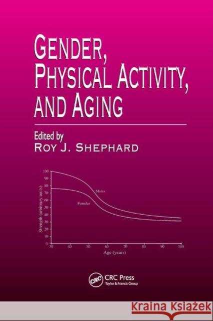 Gender, Physical Activity, and Aging Roy J. Shephard 9780367397012 CRC Press