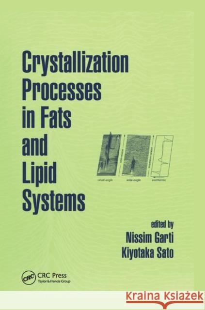 Crystallization Processes in Fats and Lipid Systems Nissim Garti Kiyotaka Sato 9780367397098