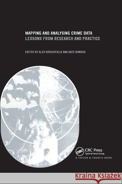 Mapping and Analysing Crime Data: Lessons from Research and Practice Alex Hirschfield Kate Bowers 9780367397371 CRC Press