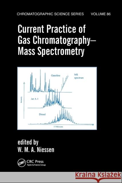 Current Practice of Gas Chromatography-Mass Spectrometry Wilfried M. a. Niessen 9780367397425 CRC Press