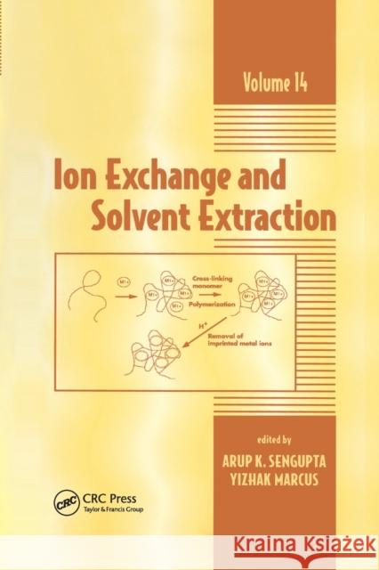 Ion Exchange and Solvent Extraction: A Series of Advances, Volume 14 Arup K. SenGupta Yitzhak Marcus 9780367397449 CRC Press