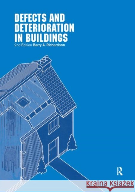 Defects and Deterioration in Buildings: A Practical Guide to the Science and Technology of Material Failure Barry Richardson 9780367397524 Routledge