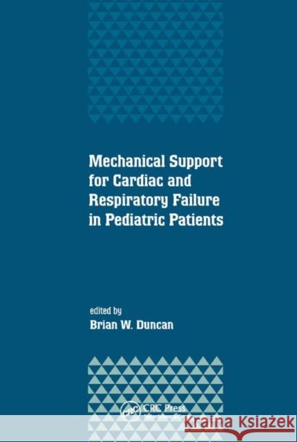 Mechanical Support for Cardiac and Respiratory Failure in Pediatric Patients Brian Duncan 9780367397555 CRC Press