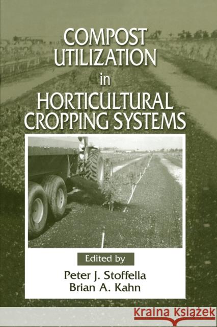 Compost Utilization in Horticultural Cropping Systems Peter J. Stoffella Brian A. Kahn 9780367397593