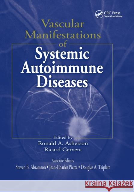 Vascular Manifestations of Systemic Autoimmune Diseases Ronald A. Asherson Ricard Cervera Douglas A. Triplett 9780367397616