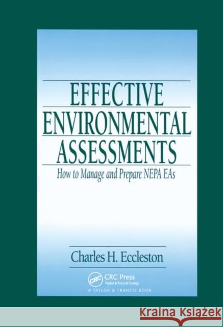 Effective Environmental Assessments: How to Manage and Prepare Nepa Eas Charles Eccleston J. Peyton Doub 9780367397647