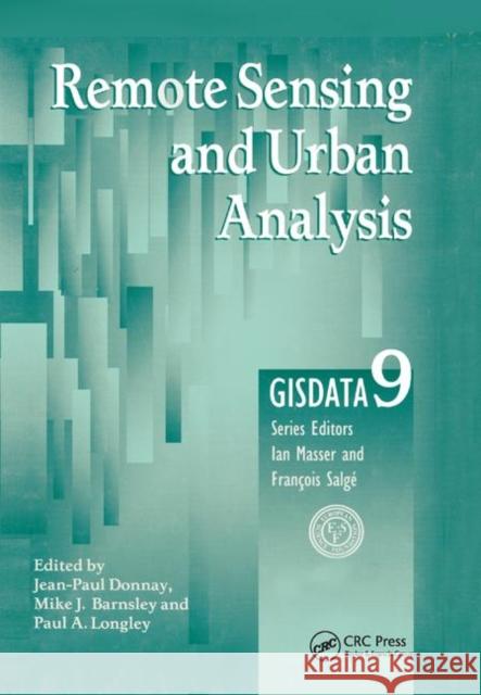 Remote Sensing and Urban Analysis: Gisdata 9 Jean-Paul Donnay Mike J. Barnsley Paul a. Longley 9780367397746