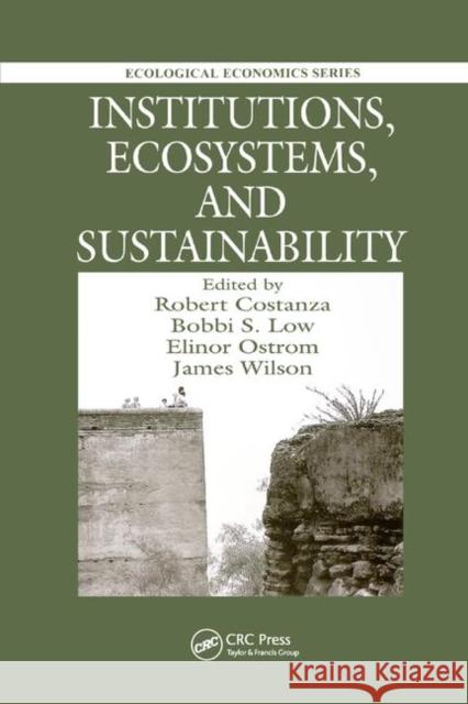 Institutions, Ecosystems, and Sustainability Robert Costanza Bobbi Low Elinor Ostrom 9780367397753