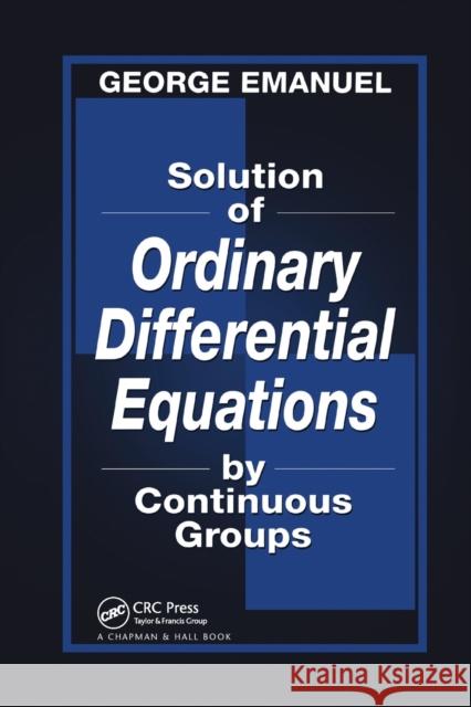 Solution of Ordinary Differential Equations by Continuous Groups George Emanuel 9780367397876