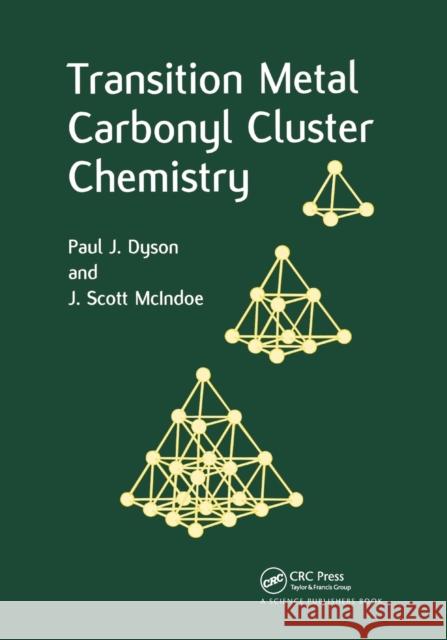 Transition Metal Carbonyl Cluster Chemistry Paul J. Dyson J. Scott McIndoe 9780367397913