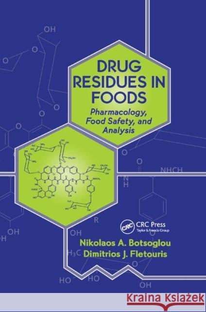 Drug Residues in Foods: Pharmacology: Food Safety, and Analysis Dimitrios J. Fletouris 9780367397920 CRC Press