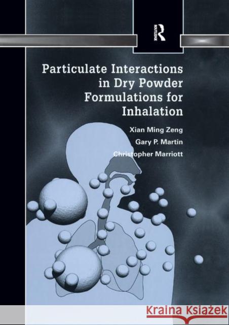 Particulate Interactions in Dry Powder Formulation for Inhalation Xian Ming Zeng Gary Peter Martin Christopher Marriott 9780367397975 CRC Press