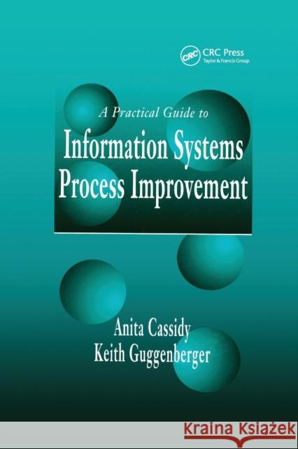 A Practical Guide to Information Systems Process Improvement Anita Cassidy Keith Guggenberger 9780367398095