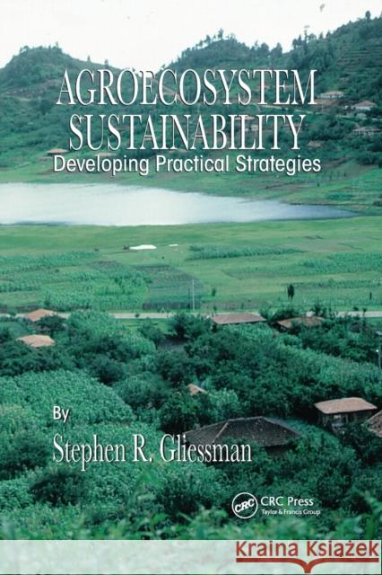 Agroecosystem Sustainability: Developing Practical Strategies Stephen R. Gliessman 9780367398118 CRC Press