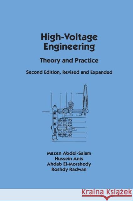High-Voltage Engineering: Theory and Practice, Second Edition, Revised and Expanded Mazen Abdel-Salam 9780367398194 CRC Press