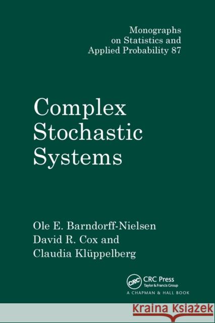 Complex Stochastic Systems O. E. Barndorff-Nielsen Claudia Kluppelberg 9780367398286 CRC Press