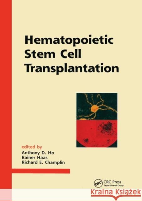 Hematopoietic Stem Cell Transplantation Anthony D. Ho Rainer Haas Richard E. Champlin 9780367398316