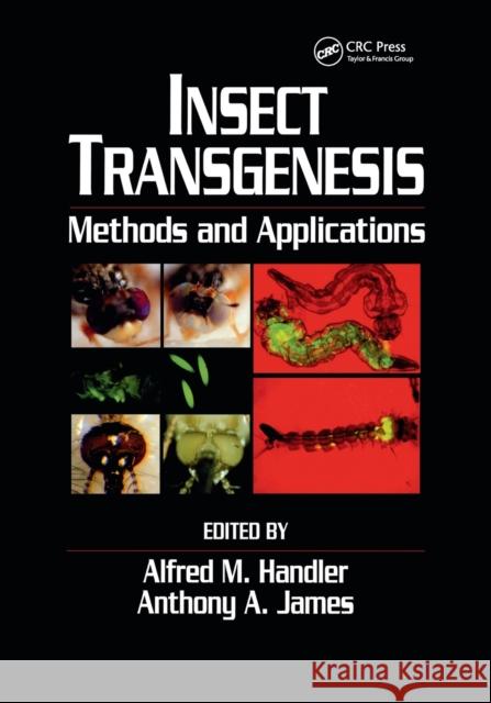 Insect Transgenesis: Methods and Applications Alfred M. Handler Anthony A. James 9780367398385 CRC Press