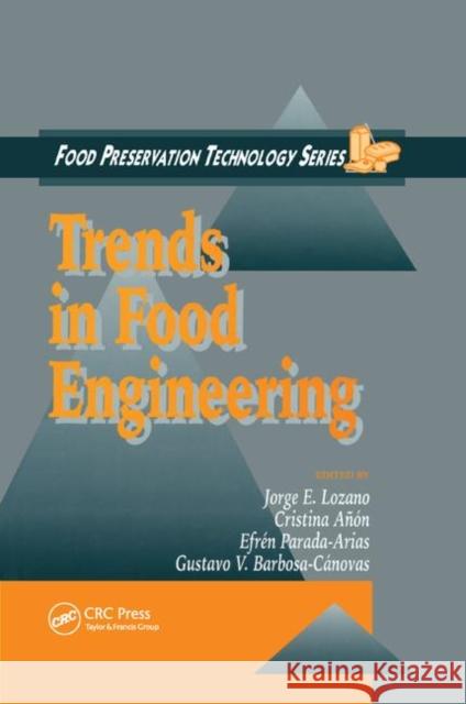 Trends in Food Engineering Jorge E. Lozano Cristina Anon Gustavo V. Barbosa-Canovas 9780367398538 CRC Press