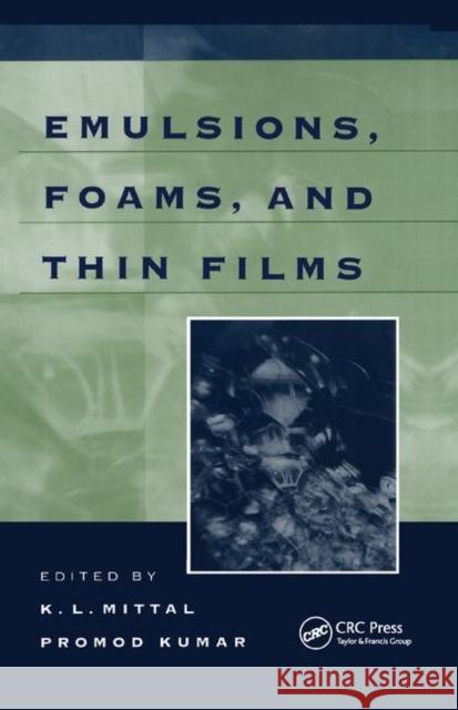 Emulsions, Foams, and Thin Films K. L. Mittal Promod Kumar 9780367398651 CRC Press