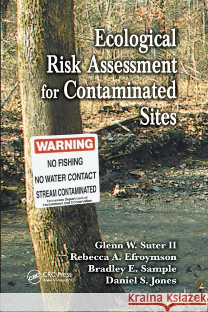 Ecological Risk Assessment for Contaminated Sites Glenn W. Sute Rebecca a. Efroymson Bradley E. Sample 9780367398729 CRC Press