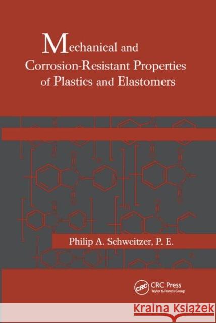 Mechanical and Corrosion-Resistant Properties of Plastics and Elastomers Philip A. Schweitzer 9780367398750 CRC Press