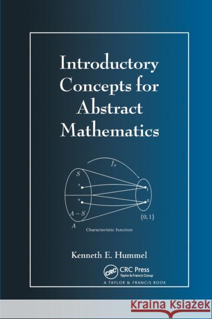Introductory Concepts for Abstract Mathematics Kenneth E. Hummel 9780367398835 CRC Press
